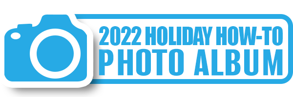 button linking to 2022 Holiday How-To Photo Album